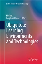 Huang, Huang, Ronghuai Huang, Kinshu, Kinshuk, Kinshuk - Ubiquitous Learning Environments and Technologies