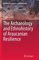 Jacob J Sauer, Jacob J. Sauer - The Archaeology and Ethnohistory of Araucanian Resilience