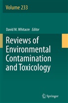 Davi M Whitacre, David M Whitacre, David M. Whitacre - Reviews of Environmental Contamination and Toxicology Volume 233