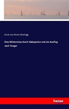 Ernst Von Hesse-Wartegg - Eine Winterreise durch Südspanien und ein Ausflug nach Tanger