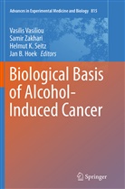 Jan B. Hoek, Helmut K Seitz et al, Helmut K. Seitz, Vasilis Vasiliou, Sami Zakhari, Samir Zakhari - Biological Basis of Alcohol-Induced Cancer