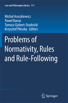 Micha¿ Araszkiewicz, Michal Araszkiewicz, Michał Araszkiewicz, Pawe¿ Bana¿, Pawe Banas, Pawel Banas... - Problems of Normativity, Rules and Rule-Following
