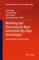 Admir Barolli, Leonar Barolli, Leonard Barolli, Admir Barolli et al, Petraq Papajorgji, Fatos Xhafa - Modeling and Processing for Next-Generation Big-Data Technologies