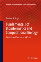Gautam B Singh, Gautam B. Singh - Fundamentals of Bioinformatics and Computational Biology