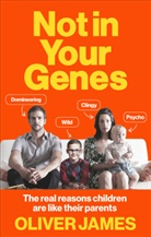 Oliver James, James Oliver - Not in Your Genes