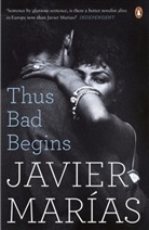 Javier Marias, Javier Marías - Thus Bad Begins