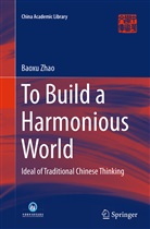 Baoxu Zhao - To Build a Harmonious World