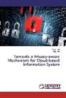 Song Biao, Yua Tian, Yuan Tian - Towards a Privacy-aware Mechanism for Cloud-based Information System