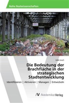 Edib Uru¿i, Edib Uruci - Die Bedeutung der Brachfläche in der strategischen Stadtentwicklung