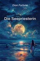 Dion Fortune - Die Seepriesterin