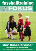 Mar Kuhlmann, Marc Kuhlmann - Der Kindertrainer - Von Anfang an begeistern - für Training, Spiel und Vereinsleben