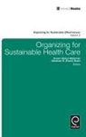 Susan Albers Mohrman, Abraham B. Shani, Abraham B. (Rami) Shani, Abraham B. (Rami) (California Polytechnic State University Shani, Abraham B. Rami Shani, Christopher G. Worley - Organizing for Sustainable Healthcare