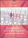 Patrick Obissier - Guarigione e destino familiare. La decodifica biologica delle malattie