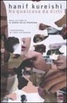 Hanif Kureishi - Ho qualcosa da dirti