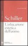 Friedrich Schiller, G. Boffi - L'educazione estetica dell'uomo. Testo tedesco a fronte