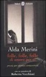 Alda Merini, D. Gamba - Folle, folle, folle di amore per te. Poesie per giovani innamorati