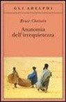 Bruce Chatwin, J. Borm, Jan Borm, M. Graves, Matthew Graves - Anatomia dell'irrequietezza