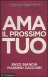 Enzo Bianchi, Massimo Cacciari - I comandamenti. Ama il prossimo tuo