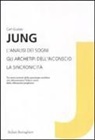 Carl G. Jung, Carl Gustav Jung - L' analisi dei sogni-Gli archetipi dell'inconscio-La sincronicità
