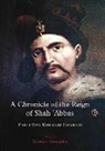 Fazli Beg Khuzani Isfahani, Kioumars Ghereghlou, Fazli Beg Khuzani Isfahani, Charles Melville, Kioumars Ghereghlou, Charles Melville... - A Chronicle of the Reign of Shah 'Abbas TWO VOL SET