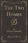 William Mathews - The Two Homes, Vol. 2 of 3 (Classic Reprint)
