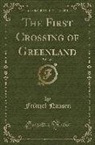 Fridtjof Nansen - The First Crossing of Greenland, Vol. 2 of 2 (Classic Reprint)