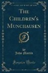 John Martin - The Children's Munchausen (Classic Reprint)