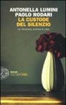Antonella Lumini, Paolo Rodari - La custode del silenzio. «Io, Antonella, eremita di città»