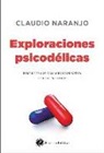 Claudio Naranjo - Exploraciones psicodélicas : para la transformación colectiva de la conciencia