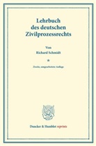 Richard Schmidt - Lehrbuch des deutschen Zivilprozessrechts.