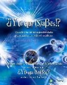 William Arntz, Betsy Chasse, Mark Vicente - ¿¡Y tú qué sabes!? : descubre las infinitas posibilidades para cambiar tu realidad cotidiana
