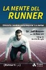 Jeff Brown, Liz Neporent - La mente del runner : utiliza tu cerebro para mejorar tus metas