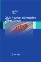 Livi Luzi, Livio Luzi - Cellular Physiology and Metabolism of Physical Exercise