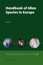 DAISIE, Delivering Alien Invasive Species, Delivering Alien Invasive Species Invent, Delivering Alien Invasive Species Inventories for - Handbook of Alien Species in Europe