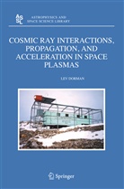 L. I. Dorman, Lev Dorman, Lev I. Dorman - Cosmic Ray Interactions, Propagation, and Acceleration in Space Plasmas