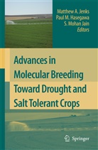 Paul M. Hasegawa, S. Mohan Jain, Shri Mohan Jain, Matthew A. Jenks, Pau M Hasegawa, Paul M Hasegawa... - Advances in Molecular Breeding Toward Drought and Salt Tolerant Crops