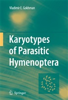 Vladimir E Gokhman, Vladimir E. Gokhman, Vladimir E. Gokhman - Karyotypes of Parasitic Hymenoptera