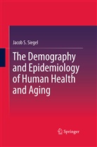 Jacob S Siegel, Jacob S. Siegel, Jay Olshansky, S Jay Olshansky - The Demography and Epidemiology of Human Health and Aging