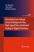 Rui Paulo Martins, U. Seng-Pan, Sai-Wen Sin, Sai-Weng Sin, Seng-Pa U, Seng-Pan U - Generalized Low-Voltage Circuit Techniques for Very High-Speed Time-Interleaved Analog-to-Digital Converters