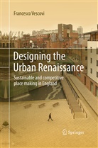 Francesco Vescovi - Designing the Urban Renaissance