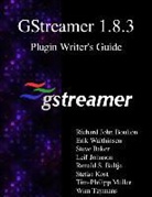 Steve Baker, Richard John Boulton, Leif Johnson, Erik Walthinsen - Gstreamer 1.8.3 Plugin Writer's Guide