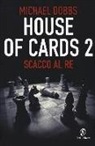 Michael Dobbs - Scacco al re. House of cards
