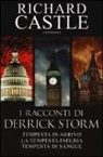 Richard Castle - I racconti di Derrick Storm: Tempesta in arrivo-La tempesta infuria-Tempesta di sangue