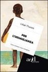 Lilian Thuram - Per l'uguaglianza. Come cambiare i nostri immaginari
