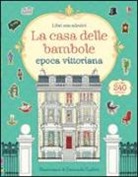 Ruth Brocklehurst, Emanuela Carletti - La casa delle bambole. Epoca vittoriana. Con adesivi