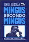 John F. Goodman - Mingus secondo Mingus. Interviste sulla vita e la musica