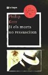 Philip B. Kerr - Si els morts no ressusciten