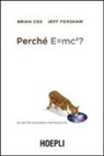 Brian Cox, Jeff Forshaw - Perché E=mc²? (e perché dovrebbe interessarci?)