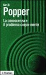 Karl R. Popper - La conoscenza e il problema corpo-mente