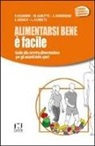 Alimentarsi bene è facile. Guida alla corretta alimentazione per gli amanti dello sport